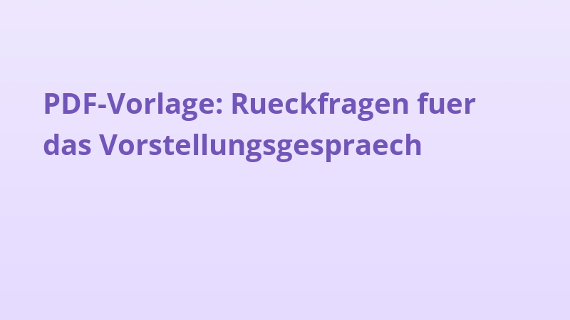 PDF-Vorlage: Rueckfragen fuer das Vorstellungsgespraech