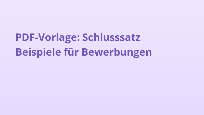 PDF-Vorlage: Schlusssatz Beispiele für Bewerbungen