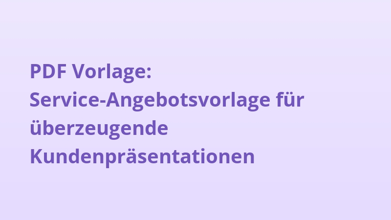 PDF Vorlage: Service-Angebotsvorlage für überzeugende Kundenpräsentationen