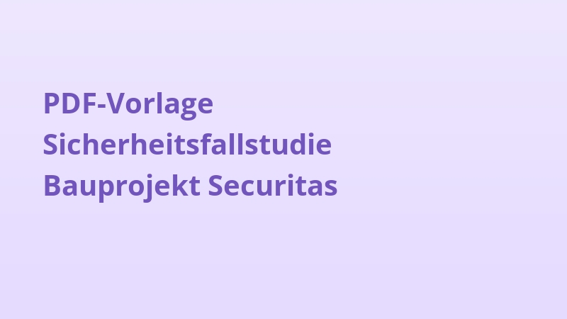 PDF-Vorlage Sicherheitsfallstudie Bauprojekt Securitas