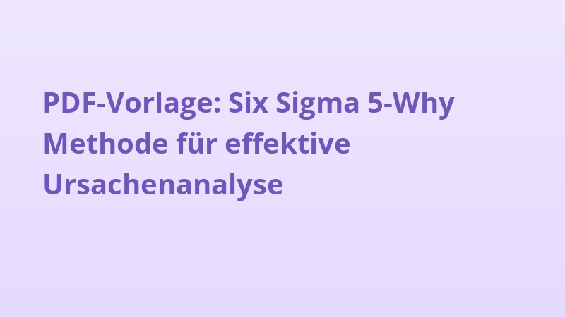 PDF-Vorlage: Six Sigma 5-Why Methode für effektive Ursachenanalyse
