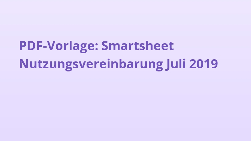PDF-Vorlage: Smartsheet Nutzungsvereinbarung Juli 2019