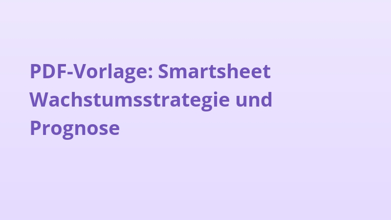 PDF-Vorlage: Smartsheet Wachstumsstrategie und Prognose