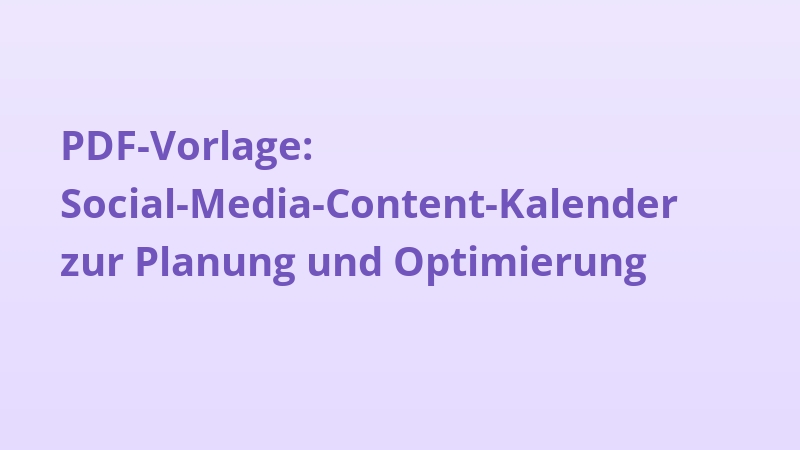 PDF-Vorlage: Social-Media-Content-Kalender zur Planung und Optimierung