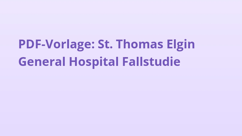PDF-Vorlage: St. Thomas Elgin General Hospital Fallstudie