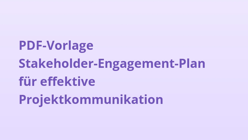 PDF-Vorlage Stakeholder-Engagement-Plan für effektive Projektkommunikation