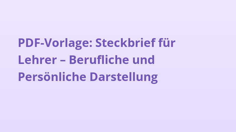 PDF-Vorlage: Steckbrief für Lehrer – Berufliche und Persönliche Darstellung