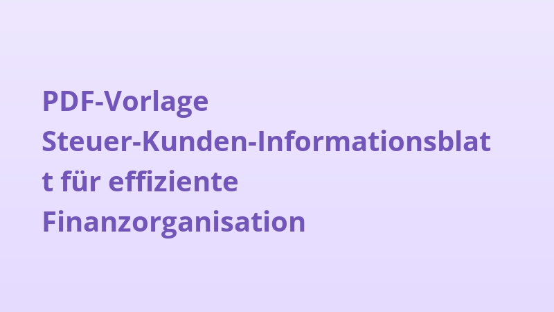 PDF-Vorlage Steuer-Kunden-Informationsblatt für effiziente Finanzorganisation