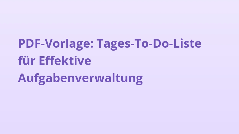 PDF-Vorlage: Tages-To-Do-Liste für Effektive Aufgabenverwaltung