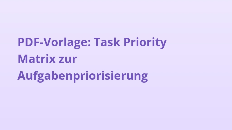 PDF-Vorlage: Task Priority Matrix zur Aufgabenpriorisierung