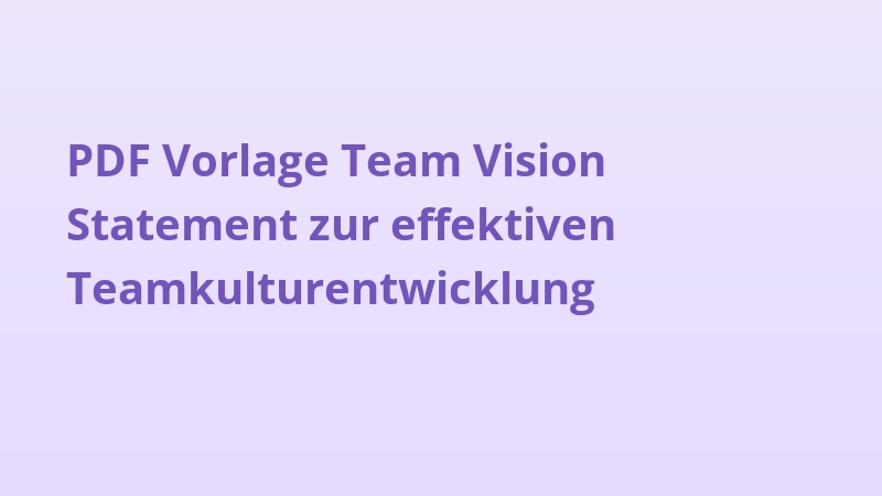 PDF Vorlage Team Vision Statement zur effektiven Teamkulturentwicklung