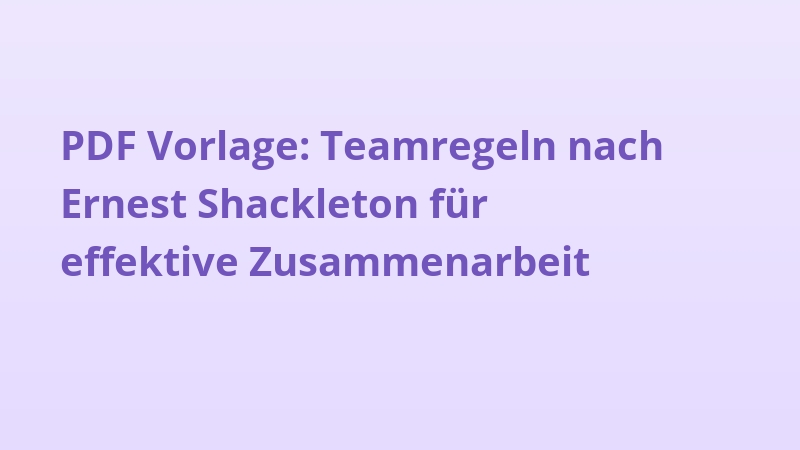 PDF Vorlage: Teamregeln nach Ernest Shackleton für effektive Zusammenarbeit