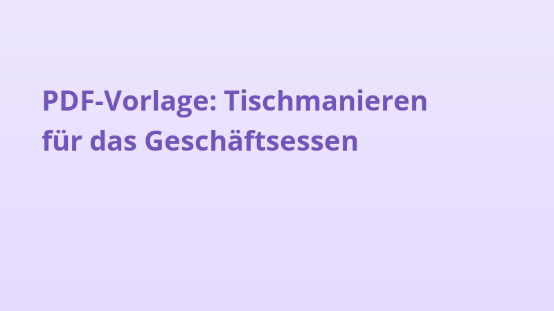 PDF-Vorlage: Tischmanieren für das Geschäftsessen