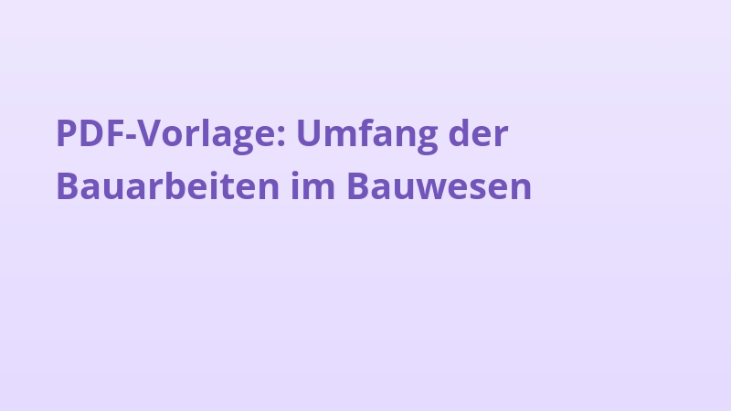 PDF-Vorlage: Umfang der Bauarbeiten im Bauwesen