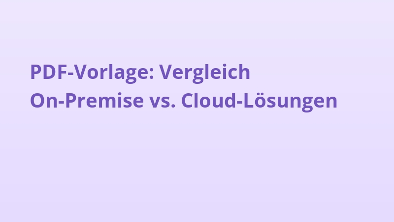 PDF-Vorlage: Vergleich On-Premise vs. Cloud-Lösungen