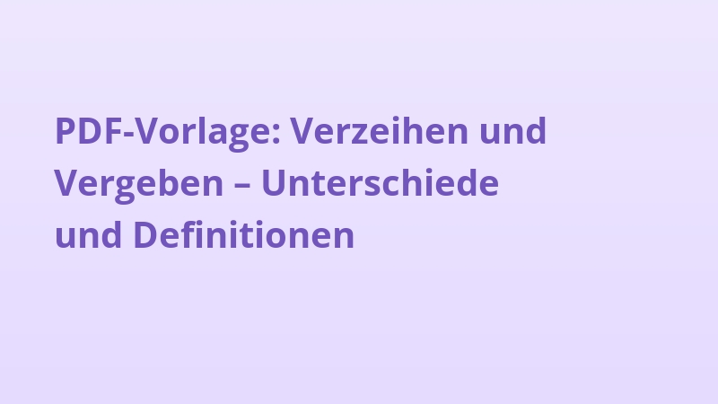 PDF-Vorlage: Verzeihen und Vergeben – Unterschiede und Definitionen