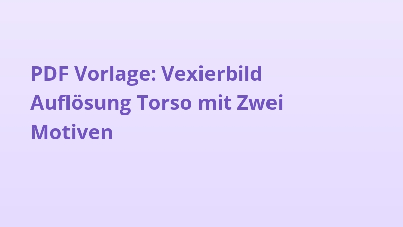 PDF Vorlage: Vexierbild Auflösung Torso mit Zwei Motiven