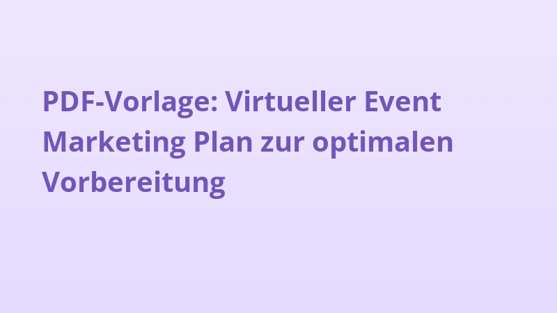 PDF-Vorlage: Virtueller Event Marketing Plan zur optimalen Vorbereitung