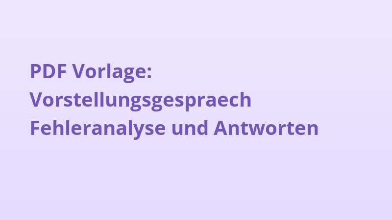 PDF Vorlage: Vorstellungsgespraech Fehleranalyse und Antworten