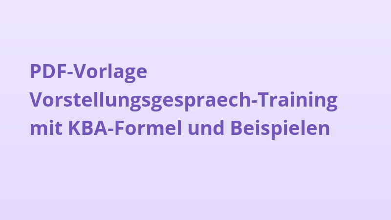 PDF-Vorlage Vorstellungsgespraech-Training mit KBA-Formel und Beispielen