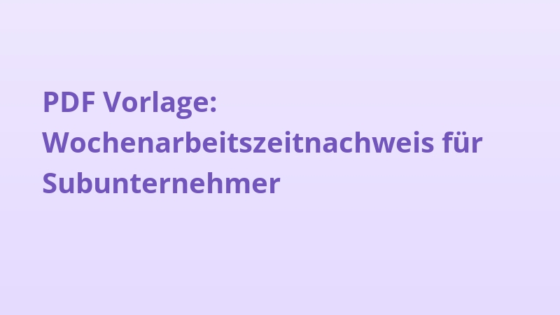 PDF Vorlage: Wochenarbeitszeitnachweis für Subunternehmer