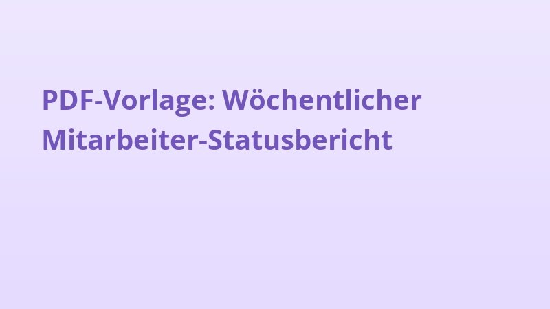 PDF-Vorlage: Wöchentlicher Mitarbeiter-Statusbericht