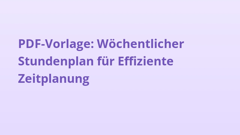 PDF-Vorlage: Wöchentlicher Stundenplan für Effiziente Zeitplanung