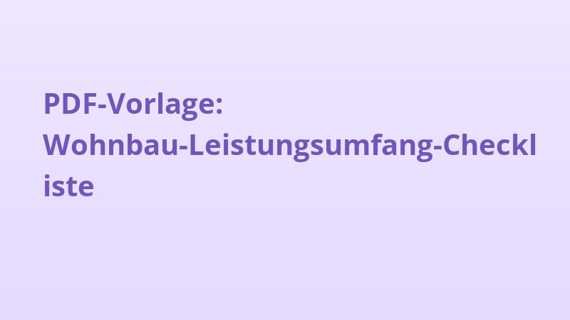PDF-Vorlage: Wohnbau-Leistungsumfang-Checkliste