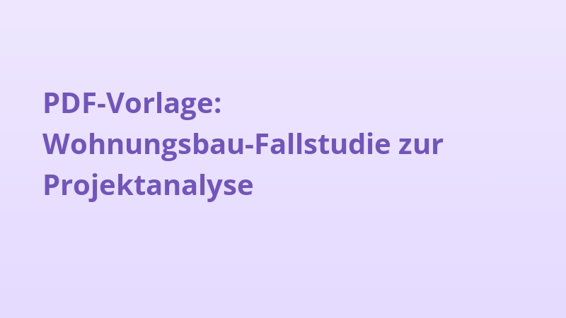 PDF-Vorlage: Wohnungsbau-Fallstudie zur Projektanalyse
