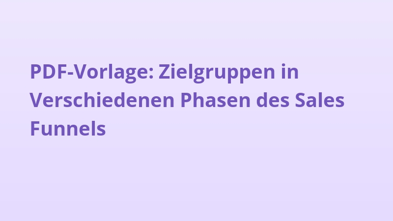 PDF-Vorlage: Zielgruppen in Verschiedenen Phasen des Sales Funnels