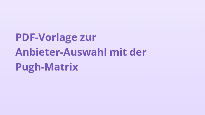 PDF-Vorlage zur Anbieter-Auswahl mit der Pugh-Matrix