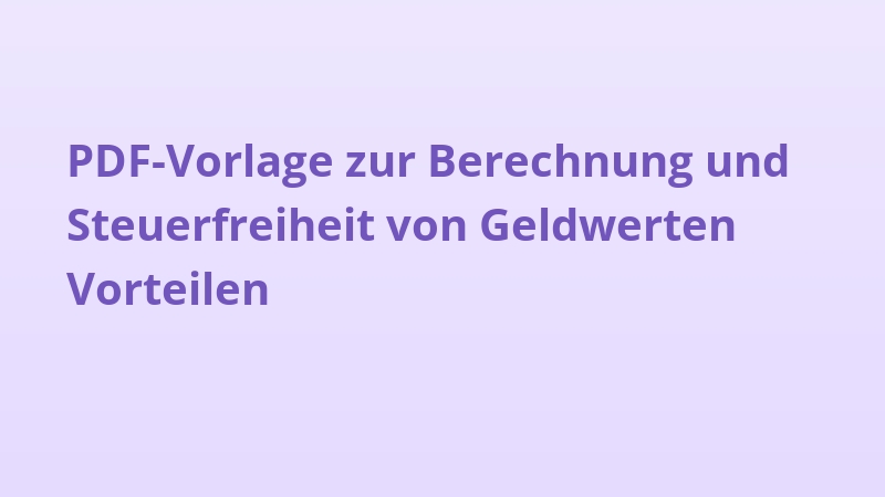 PDF-Vorlage zur Berechnung und Steuerfreiheit von Geldwerten Vorteilen