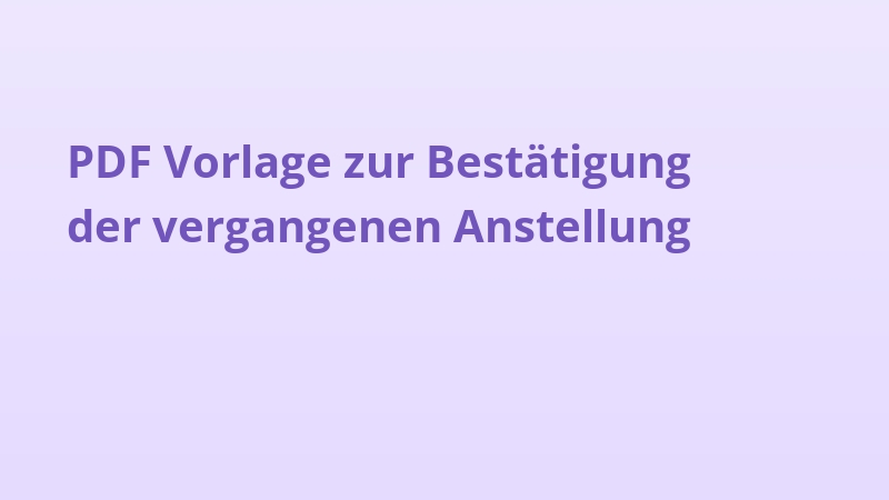PDF Vorlage zur Bestätigung der vergangenen Anstellung
