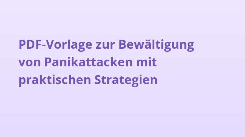 PDF-Vorlage zur Bewältigung von Panikattacken mit praktischen Strategien