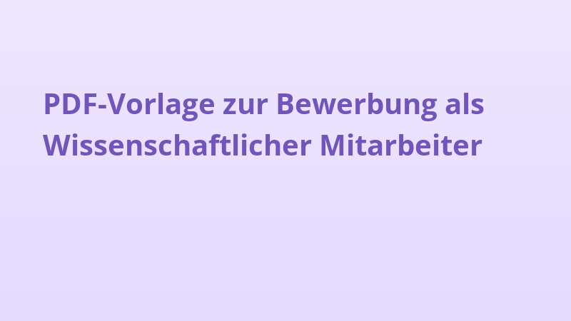 PDF-Vorlage zur Bewerbung als Wissenschaftlicher Mitarbeiter