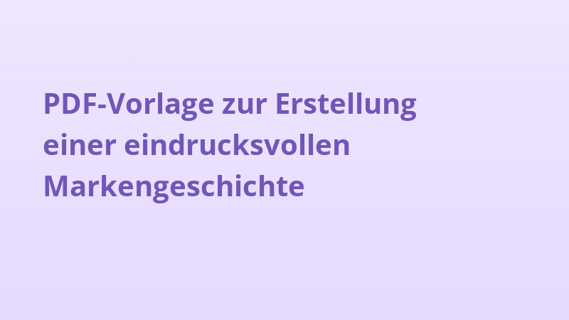 PDF-Vorlage zur Erstellung einer eindrucksvollen Markengeschichte