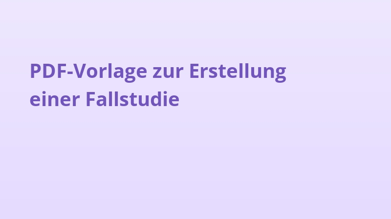 PDF-Vorlage zur Erstellung einer Fallstudie