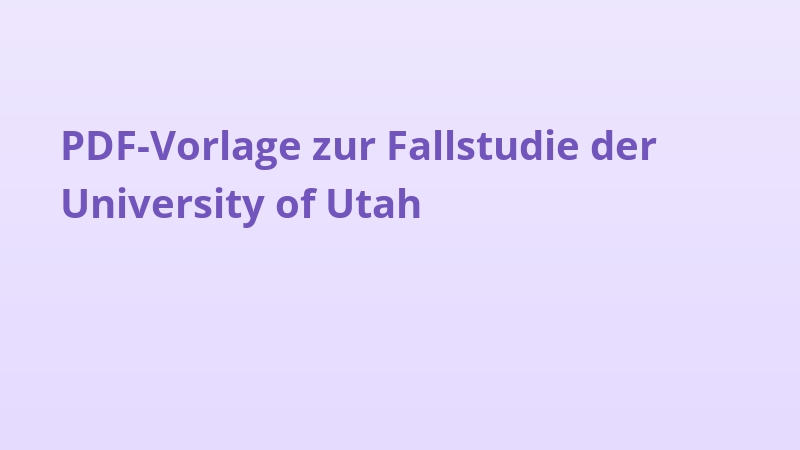 PDF-Vorlage zur Fallstudie der University of Utah