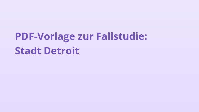 PDF-Vorlage zur Fallstudie: Stadt Detroit