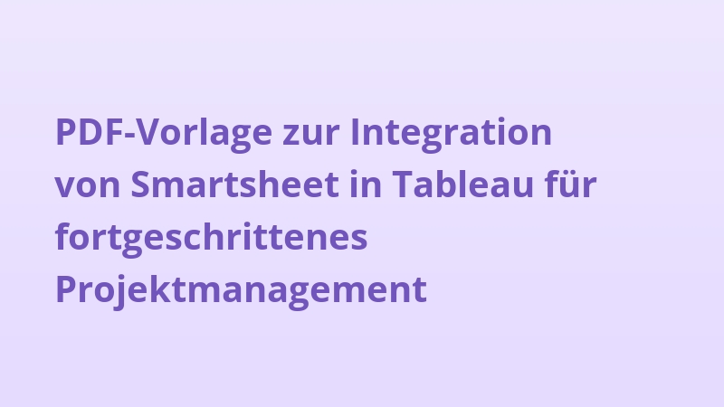 PDF-Vorlage zur Integration von Smartsheet in Tableau für fortgeschrittenes Projektmanagement