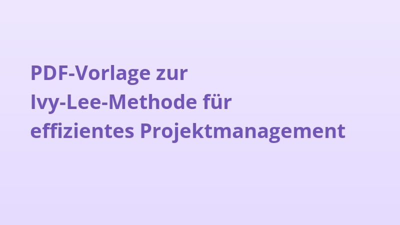 PDF-Vorlage zur Ivy-Lee-Methode für effizientes Projektmanagement