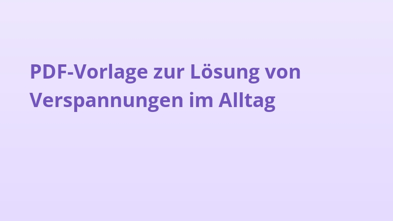 PDF-Vorlage zur Lösung von Verspannungen im Alltag