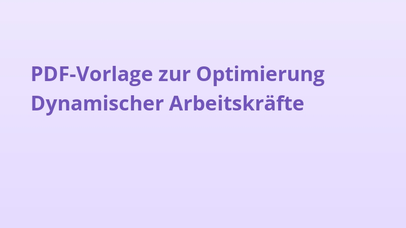 PDF-Vorlage zur Optimierung Dynamischer Arbeitskräfte