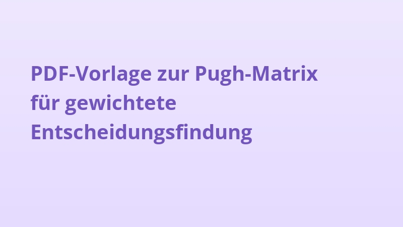 PDF-Vorlage zur Pugh-Matrix für gewichtete Entscheidungsfindung