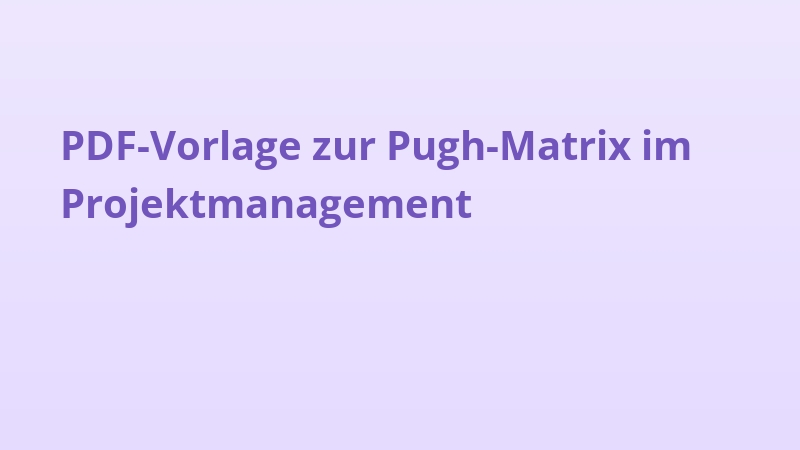 PDF-Vorlage zur Pugh-Matrix im Projektmanagement