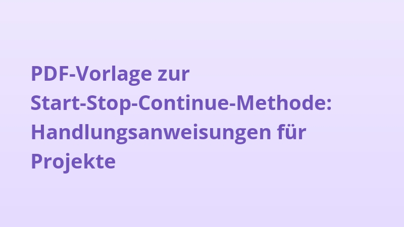 PDF-Vorlage zur Start-Stop-Continue-Methode: Handlungsanweisungen für Projekte