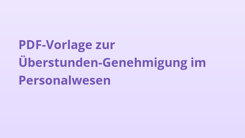 PDF-Vorlage zur Überstunden-Genehmigung im Personalwesen