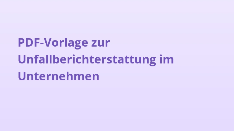 PDF-Vorlage zur Unfallberichterstattung im Unternehmen