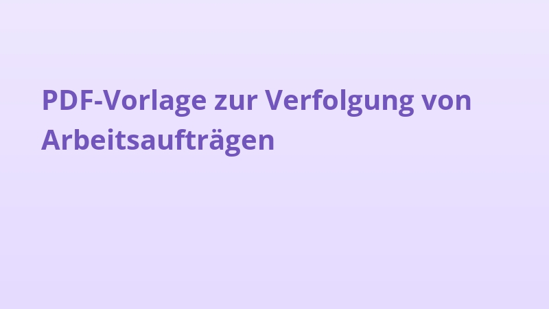 PDF-Vorlage zur Verfolgung von Arbeitsaufträgen