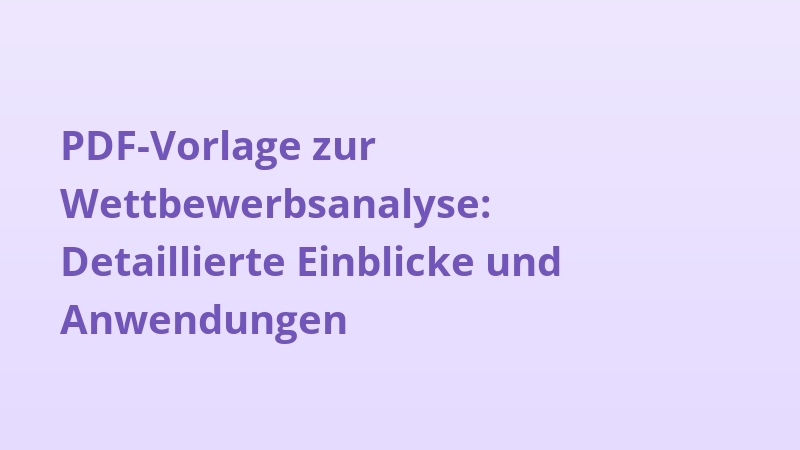 PDF-Vorlage zur Wettbewerbsanalyse: Detaillierte Einblicke und Anwendungen
